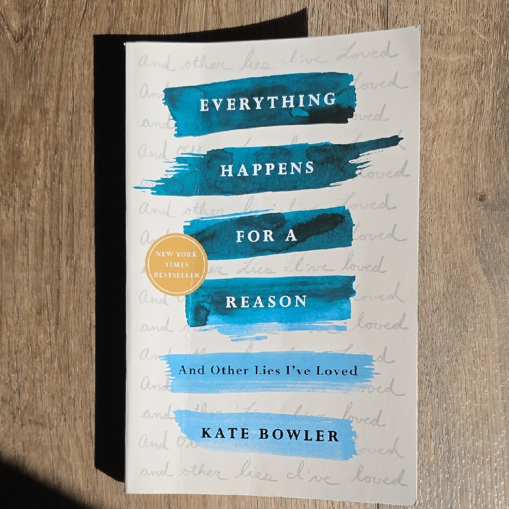 Everything Happens for a Reason by Kate Bowler - Book